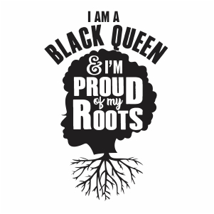 proud of my roots vector i am black queen vector image svg psd png eps ai format vector graphic arts downloads vector khazana