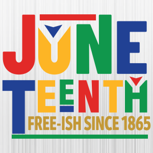 Juneteenth Free Ish Since 1865 Svg