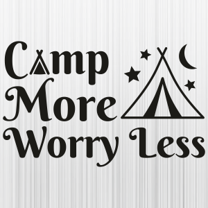 Camp More Worry Less Svg