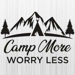 Camp More Worry Less Mountains Svg