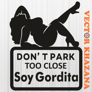 Dont Park Too Close Soy Gordita Svg