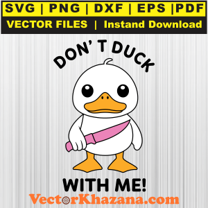 Dont Duck With Me Svg Png