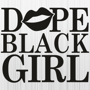 Dope Black Girl Svg