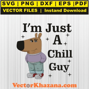 I Am Just A Chill Guy Svg