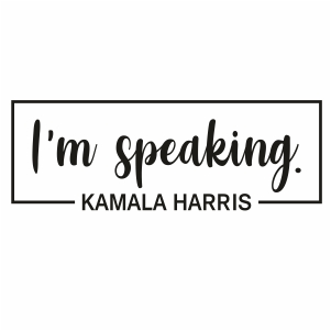 I m Speaking Kamala Harris Svg