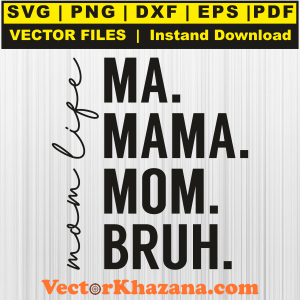 Ma_Mama_Mom_Bruh_Mom_Life_Svg.png