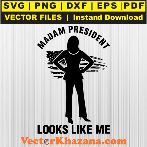 Madam President Looks Like Me Svg