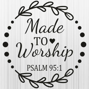 Made To Worship Leaf Svg