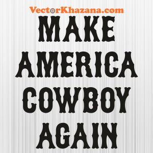 Make_America_Cowboy_Again_Svg.png