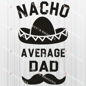 Nacho Average Dad Svg