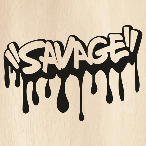 Savage Dripping Graffiti SVG | Savage Drip PNG