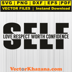 Self Love Respect Worth Confidence Svg