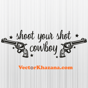 Shoot Your Shot Cowboy Black Svg