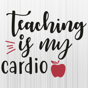 Teaching Is My Cardio Svg