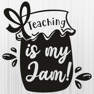 Teaching Is My Jam Svg