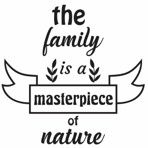 The Family Is A Masterpiece of Nature Vector