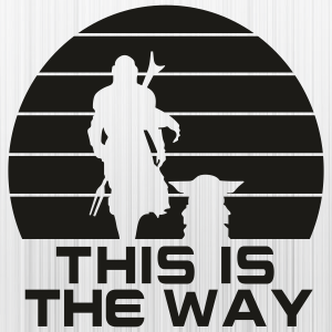 This Is The Way Svg Star Wars Stencil Png Mandalorian Vector File | The ...