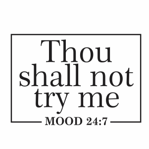 Thou Shall Not Try Me Mood Vector