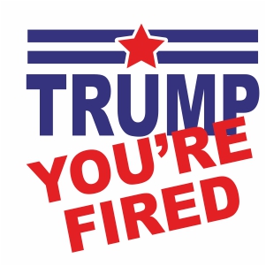 Trump You Are Fired Svg