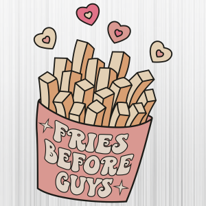 Valentines Fries Before Guys Svg