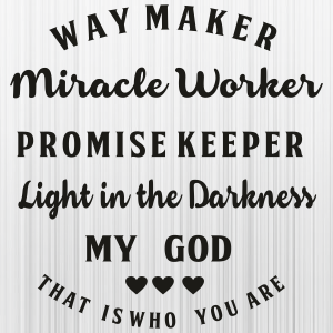 Waymaker SVG, Miracle Worker SVG, Way maker miracle worker promise keeper  light in the darknes SVG, Way maker miracle worker promise keeper light in  the - Buy t-shirt designs