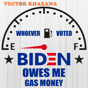 Whoever Voted Biden Owes Me Gas Money Svg