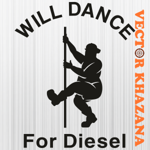 Will Dance For Diesel Png