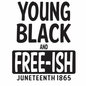 Download Young Black And Free Ish Juneteenth 1865 Svg Juneteenth 1865 Svg Cut File Download Jpg Png Svg Cdr Ai Pdf Eps Dxf Format